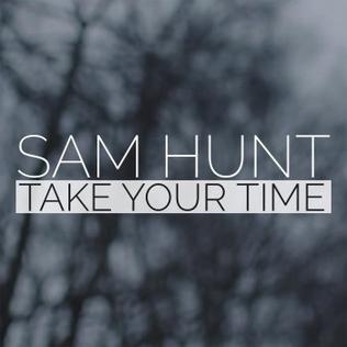 	Take Your Time - Sam Hunt	